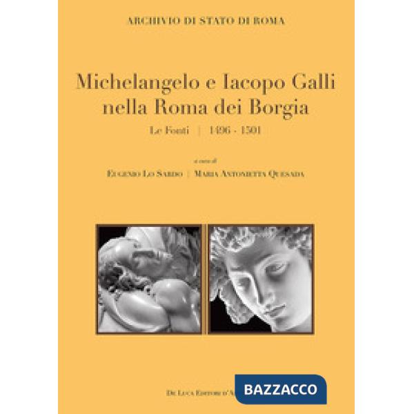 Michelangelo e Iacopo Galli nella Roma dei Borgia. Le fonti 1496-1501