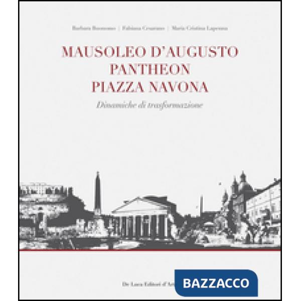 Mausoleo d'Augusto, Pantheon, Piazza Navona. Significativi episodi urbani nel sistema insediativo del Campo Marzio in Roma