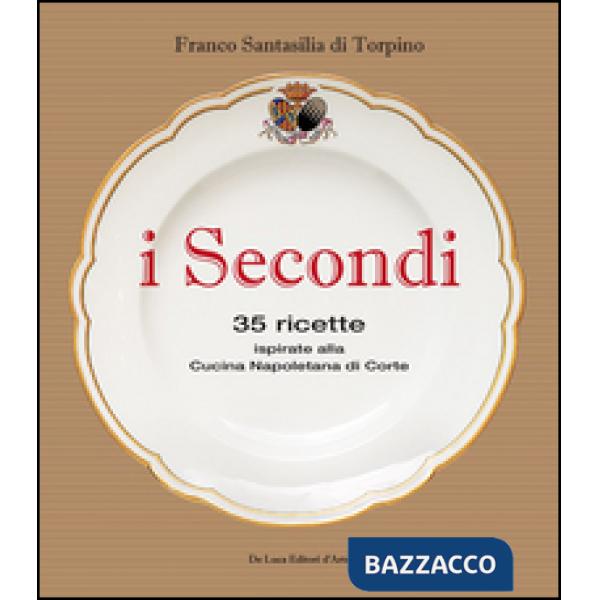 Secondi. 35 ricette ispirate alla cucina reale napoletana (I)