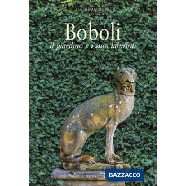 Boboli. Il giardino e i suoi labirinti. Ediz. a colori