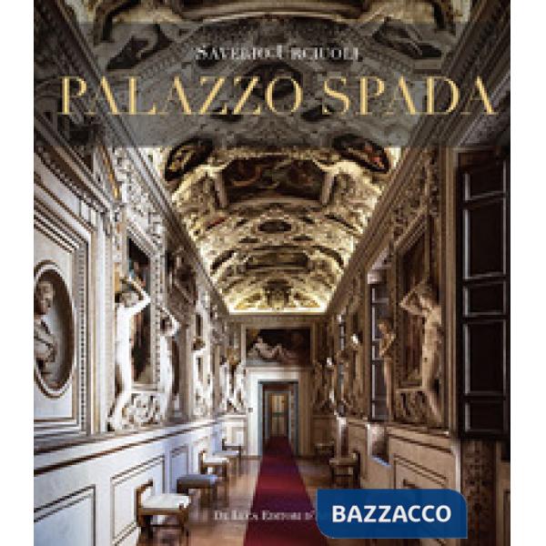 Palazzo Spada. Il percorso ritrovato. Nuovi studi sulle decorazioni cinquecentesche. Ediz. a colori