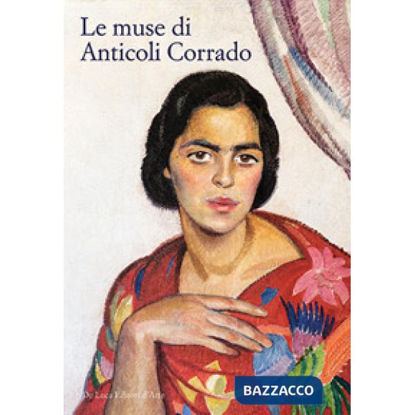 Muse di Anticoli Corrado. Ritratti e storie di modelle anticolane da De Carolis a Pirandello. Ediz. a colori (Le)