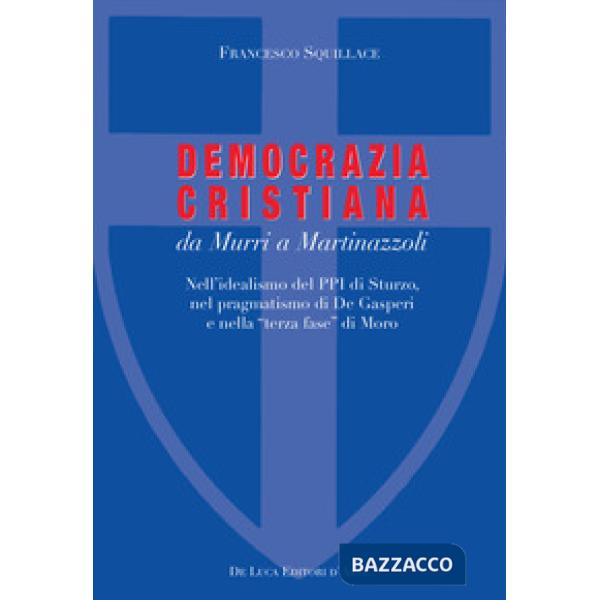 Democrazia Cristiana da Murri a Martinazzoli. Nell'idealismo del PPI di Sturzo, 