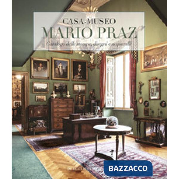 Casa-museo Mario Praz. Catalogo delle stampe, disegni e acquerelli. Ediz. a colori