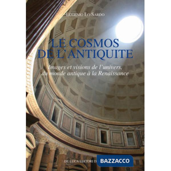 Cosmos de l'antiquite. Images et visions de l'univers, du monde antique à la Renaissance (Le)