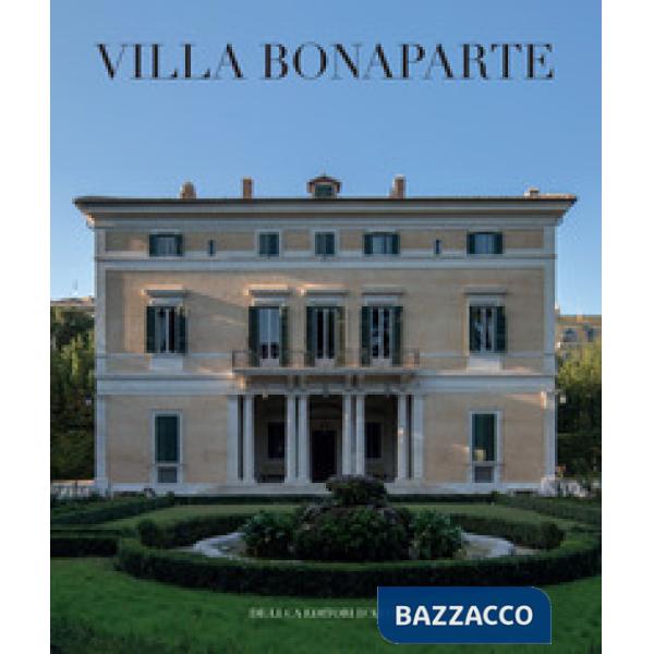Villa Bonaparte. Esiti e rivelazioni degli ultimi restauri. Ediz. italiana e francese