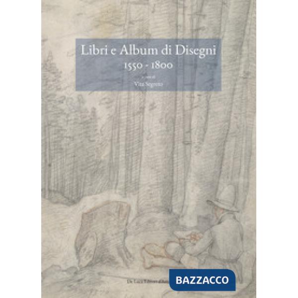 Libri e album di disegni (1550-1800). Nuove prospettive metodologiche e di esege