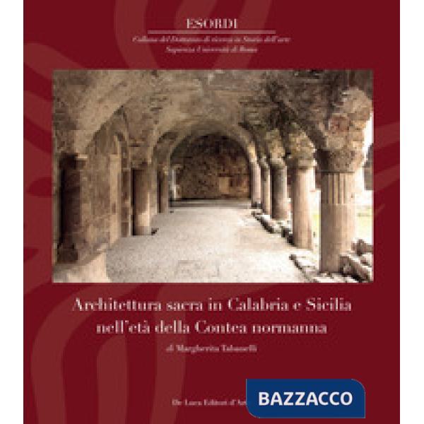 Architettura sacra in Calabria e Sicilia nell'età della Contea normanna. Ediz. i