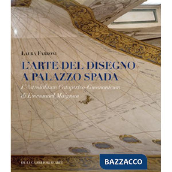 Arte del disegno a Palazzo Spada. L'Astrolabium Catoptrico-Gnomonicum di Emmanue