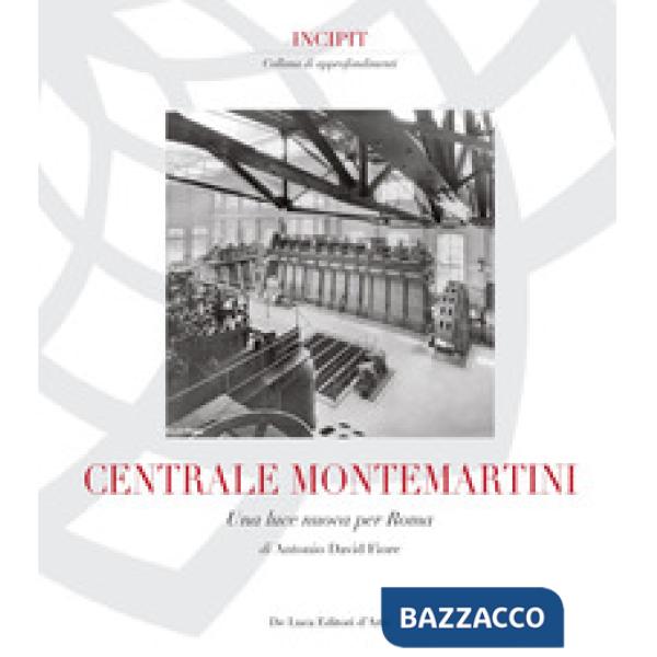 Centrale Montemartini. Una nuova luce per Roma. Ediz. illustrata