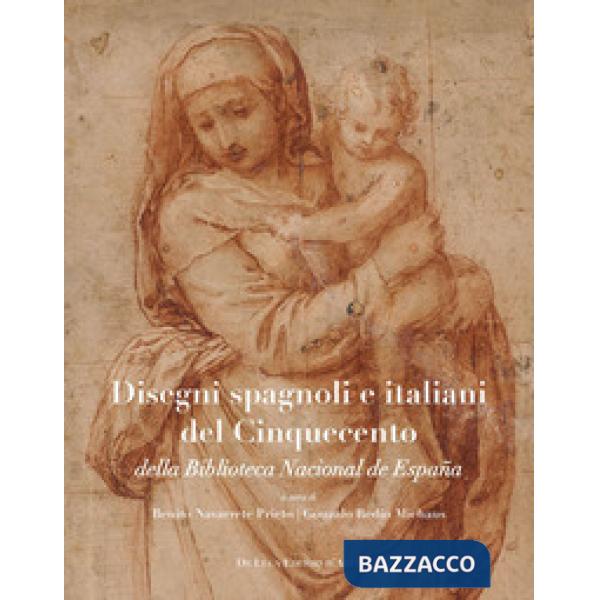 Disegni spagnoli e italiani del Cinquecento della Biblioteca Nacional de España. Ediz. a colori