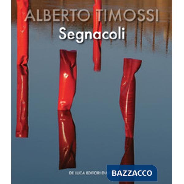 Alberto Timossi. Segnacoli. Ediz. italiana e inglese