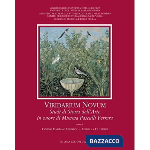 Viridarium novum. Studi di storia dell'arte in onore di Mimma Pasculli Ferrara. Ediz. a colori