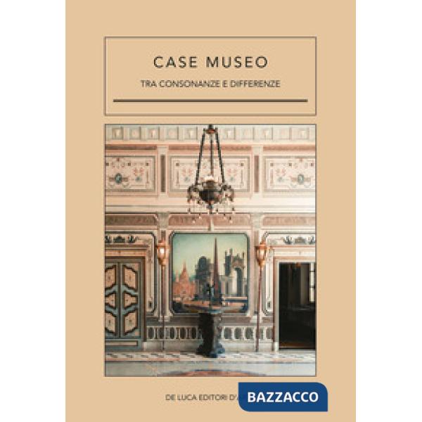 Case museo. Tra consonanze e differenze. Ediz. illustrata