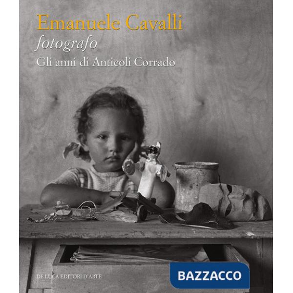 Emanuele Cavalli fotografo. Gli anni di Anticoli Corrado (1935-1946). Ediz. illustrata