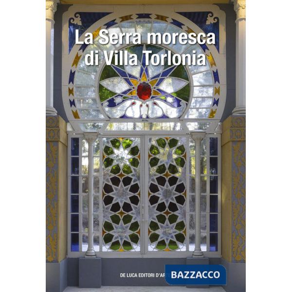 Serra moresca di Villa Torlonia. Ediz. a colori (La)