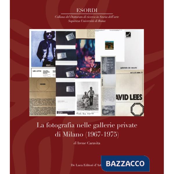 Fotografia nelle gallerie private di Milano (1967-1975). Ediz. a colori (La)