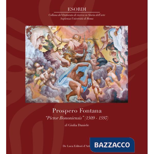 Prospero Fontana. «Pictor bononiensis» (1509-1597). Ediz. a colori