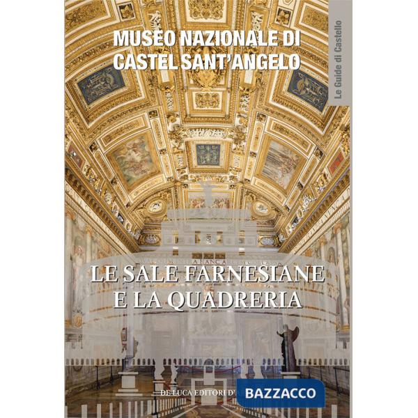 Sale Farnesiane e la Quadreria. Museo nazionale di Castel Sant'Angelo. Ediz. a colori (Le)
