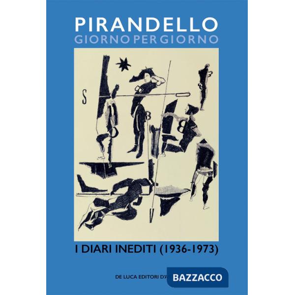 Pirandello giorno per giorno. I diari inediti (1936-1973)