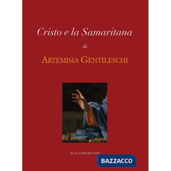 Cristo e la Samaritana di Artemisia Gentileschi. Ediz. a colori