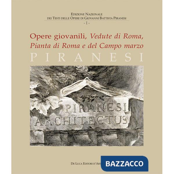 Piranesi. Opere giovanili. Vedute di Roma, Pianta di Roma e del campo marzo. Ediz. illustrata