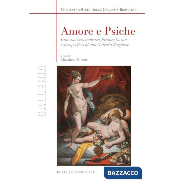 Amore e Psiche. Una conversazione tra Jacques Lacan e Jacopo Zucchi alla Galleria Borghese
