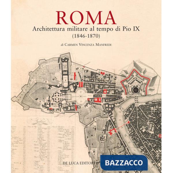 Roma. Architettura militare al tempo di Pio IX (1846-1870). Ediz. illustrata