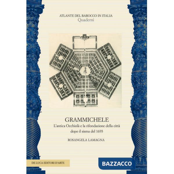 Antica Occhiolà e la rifondazione della città dopo il sisma del 1693. Ediz. illustrata (L')