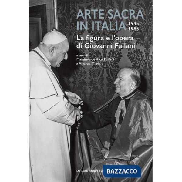 Arte sacra in Italia 1945-1985. La figura e l'opera di Giovanni Fallani