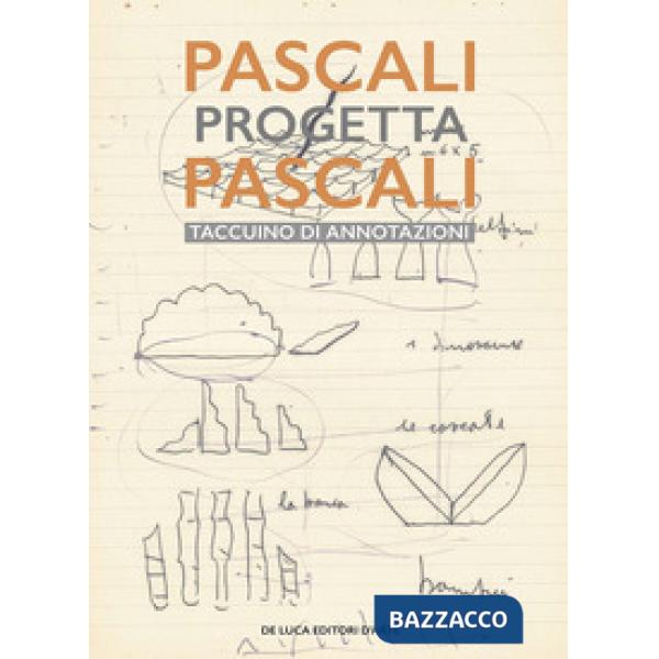 Pascali progetta Pascali. Il taccuino di annotazioni