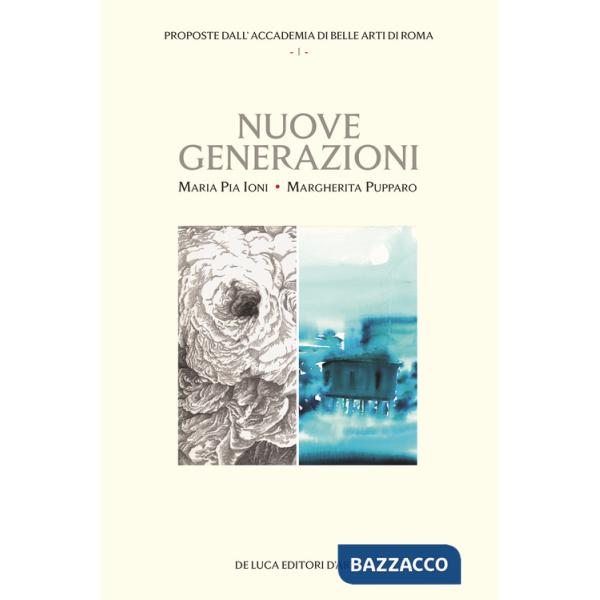 Nuove generazioni. Proposte dall'Accademia di Belle arti di Roma