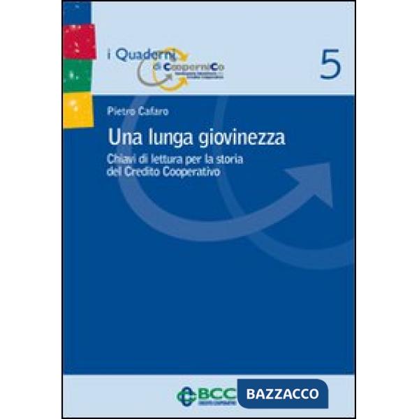 Lunga giovinezza. Chiavi di lettura per la storia del Credito Cooperativo (Una)