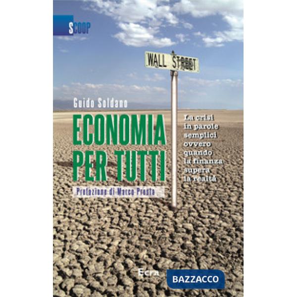 Economia per tutti. La crisi in parole semplici ovvero quando la finanza supera 