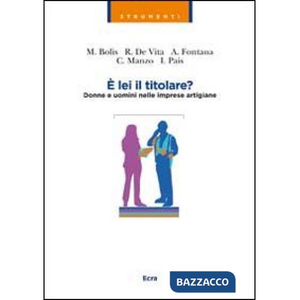 È lei il titolare? Donne e uomini nelle imprese artigiane