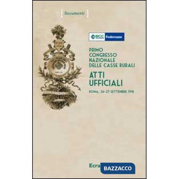 Primo Congresso nazionale delle casse rurali. Atti ufficiali (Roma, 26-27 settem