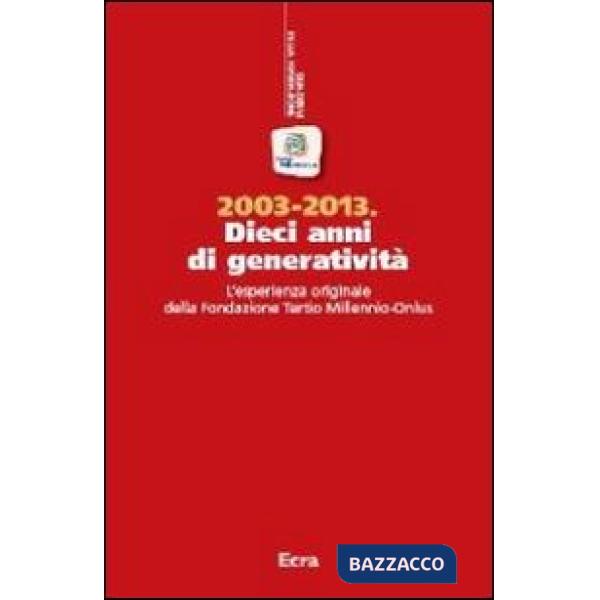 2003-2013. Dieci anni di generatività. L'esperienza originale della Fondazione T