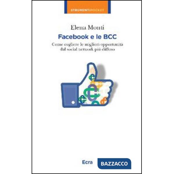 Facebook e le BCC. Come cogliere le migliori opportunità dal social network più 