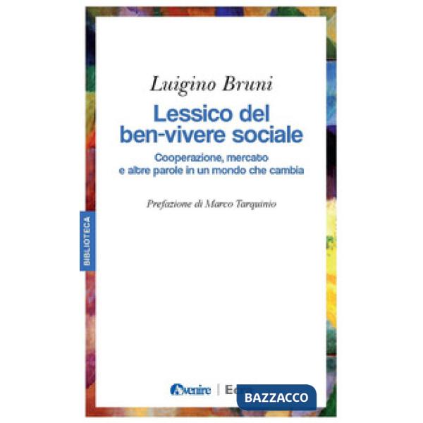 Lessico del ben-vivere sociale. Cooperazione, mercato e altre parole in un mondo