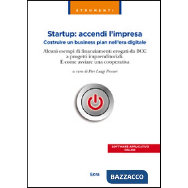 Startup. Accendi l'impresa. Costruire un business plan nell'era digitale. Alcuni