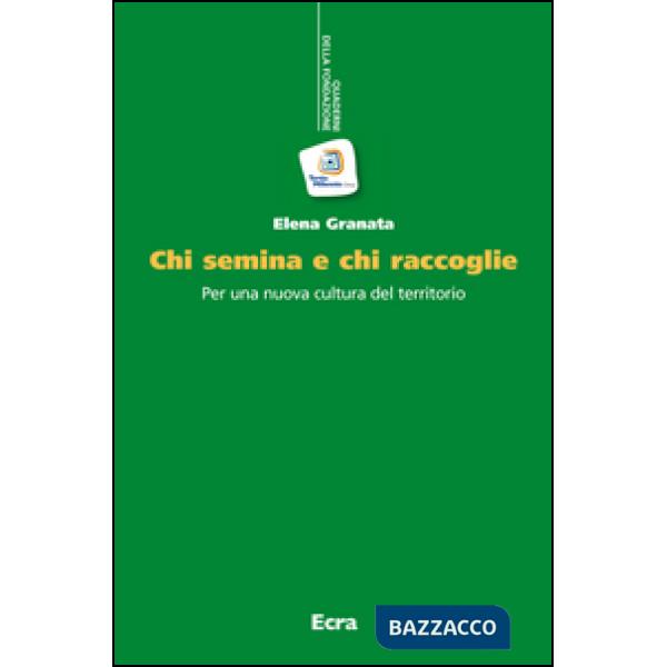 Chi semina e chi raccoglie. Per una nuova cultura del territorio
