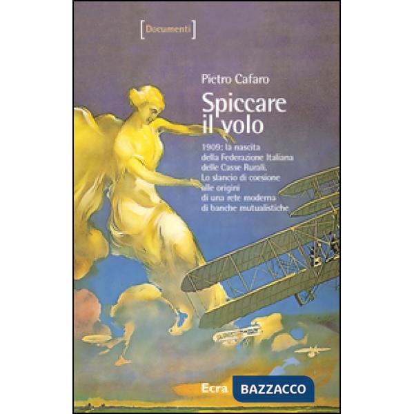 Spiccare il volo. 1909: la nascita della Federazione Italiana delle Casse Rurali