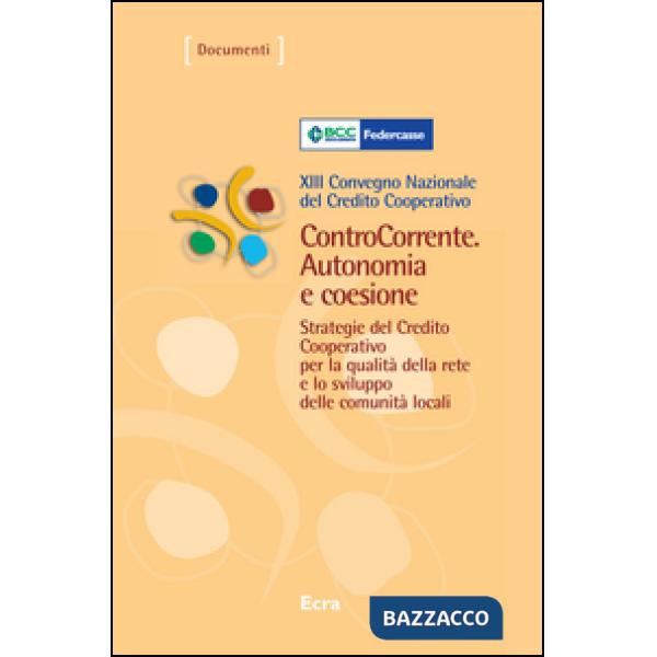 ControCorrente. Autonomia e coesione. Strategie del Credito Cooperativo per la q