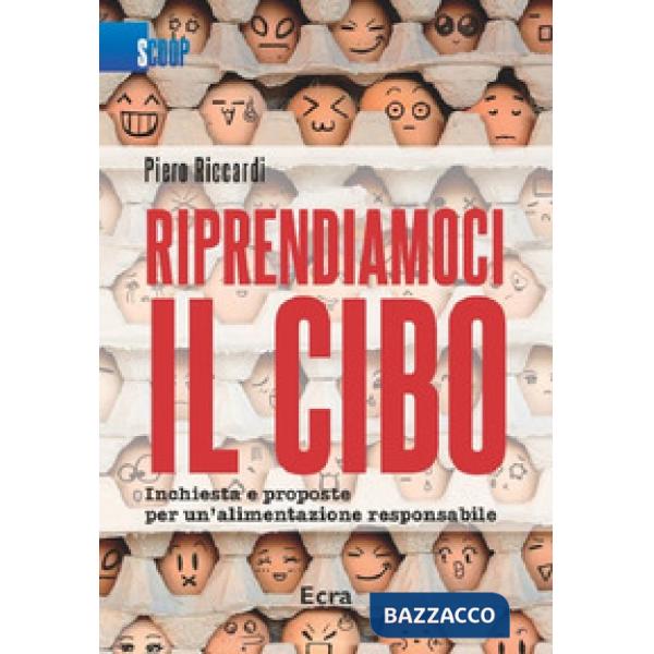 Riprendiamoci il cibo. Inchiesta e proposte per un'alimentazione responsabile