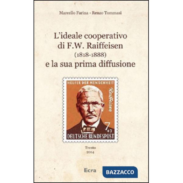 Ideale cooperativo di F. W. Raiffeisen (1818-1888) e la sua prima diffusione (L'