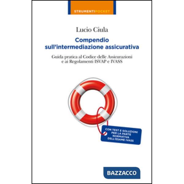 Compendio sull'intermediazione assicurativa. Guida pratica al codice delle assic