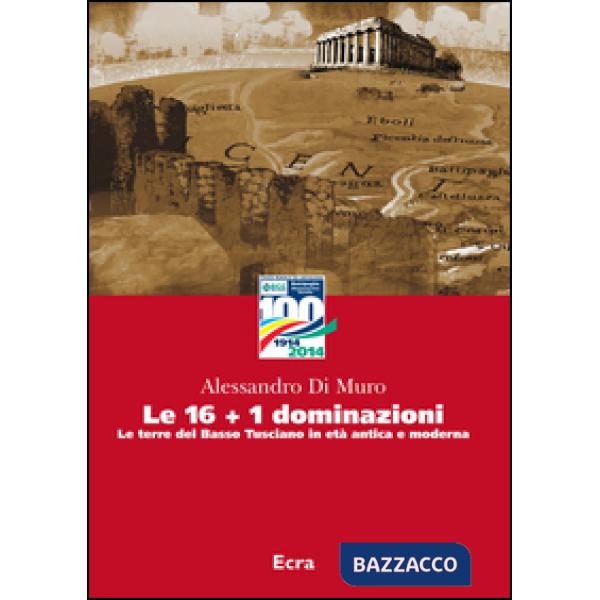 16+1 dominazioni. Le terre del Basso Tusciano in età antica e moderna (Le)