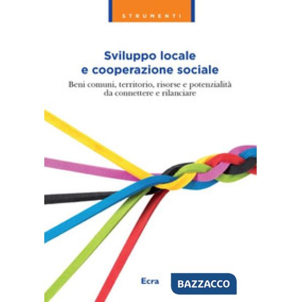 Sviluppo locale e cooperazione sociale. Beni comuni, territorio, risorse e poten