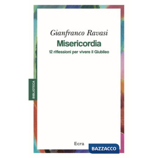 Misericordia. 12 riflessioni per vivere il Giubileo