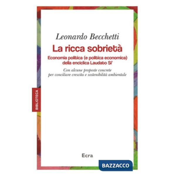 Ricca sobrietà. Economia politica (e politica economica) della enciclica Laudato